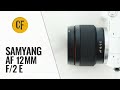 New: Samyang AF 12mm f/2 E lens review with samples
