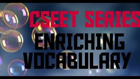 CSEET SERIES - ENRICHING VOCABULARY - TIPS FOR CHOOSING RIGHT WORDS
