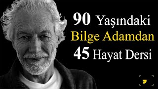 90 Yaşindaki̇ Bi̇lge Adamdan 45 Hayat Dersi̇ - Kişisel Gelişim Motivasyon Videoları