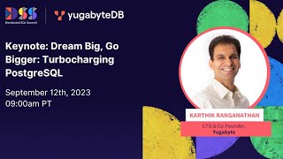 Dream Big, Go Bigger: Turbocharging PostgreSQL -Distributed SQL Summit 2023 - Keynote Livestream