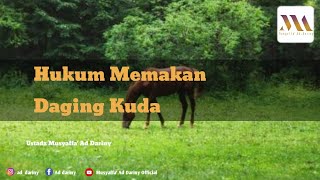 Hukum Memakan Daging Kuda - Ustadz Musyaffa' Ad Dariny Hafizahullahu