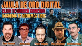 JAULA DE ORO DIGITAL; Ellos te Quieren Sometido, Nosotros te Queremos Libre