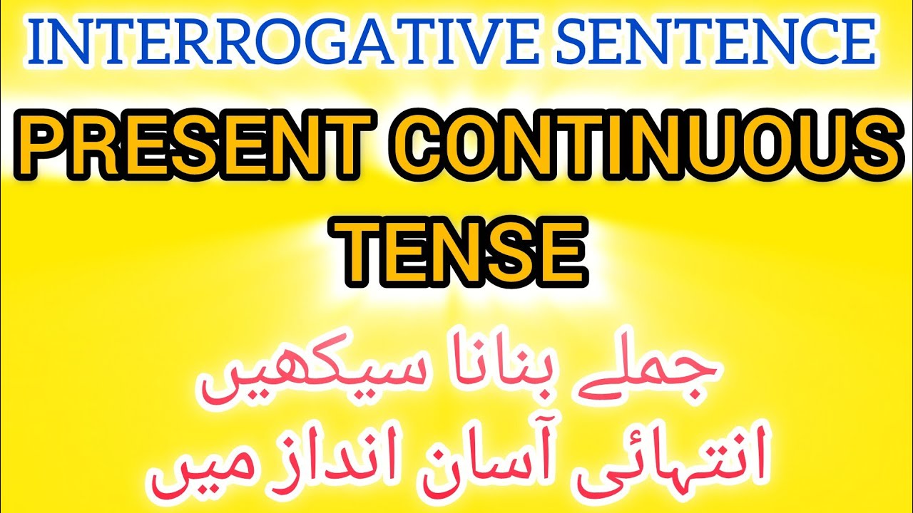 Interrogative Sentences of Present Continuous Tense | Learn English ...