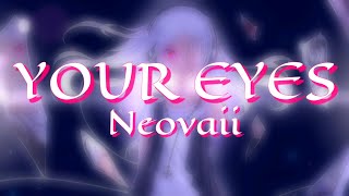 Neovaii - YOUR EYES ( lyrics )