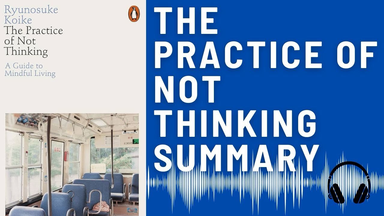 The Practice of Not Thinking: Audio Summary (Ryunosuke Koike) | Finding