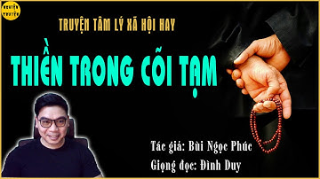 THIỀN TRONG CÕI TẠM |Truyện ngắn hay của tác giả Bùi Ngọc Phúc | Nghe và ngẫm