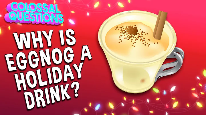 Why Is Eggnog A Holiday Drink? | COLOSSAL QUESTIONS