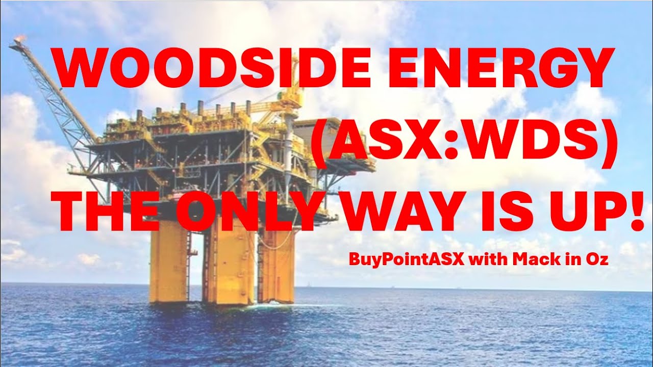 Woodside Energy (ASX:WDS) "The Only Way Is Up!"