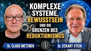 Komplexe Systeme, Bewusstsein und die Grenzen des Reduktionismus. Claus Metzner mit Eckart Stein.