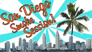 SAN DIEGO SMOKE SESSION!
