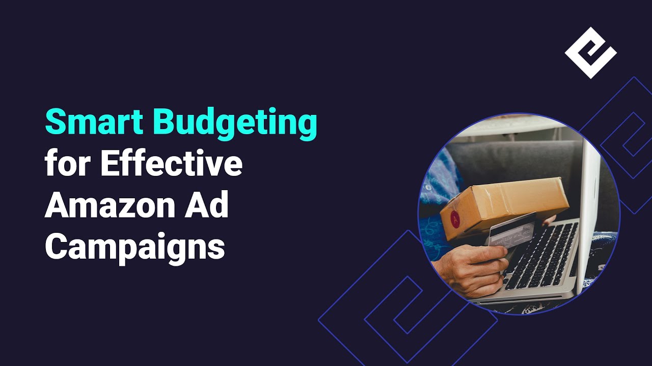 Smart Budgeting For Effective Amazon Ad Campaigns - YouTube