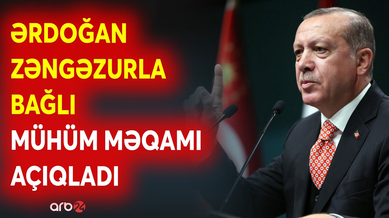 TƏCİLİ! Ərdoğan KRİTİK AÇIQLAMA VERDİ - Zəngəzur dəhlizi ilə bağlı ŞOK DETALLAR - CANLI