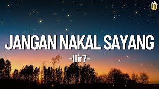 Jangan Nakal Sayang - Ilir7 || Lirik