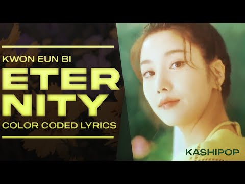 KWON EUN BI - Eternity (Color Coded Lyrics)