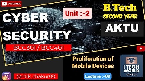 Cyber Security (Lec :-09) Unit :-2 Profileration of Mobile B.Tech AKTU 2 Yr All Branch BCC301/BCC401