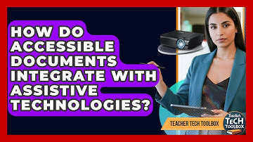 How Do Accessible Documents Integrate With Assistive Technologies? - Teacher Tech Toolbox