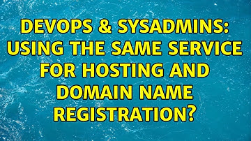 DevOps & SysAdmins: Using the same service for hosting AND domain name registration?