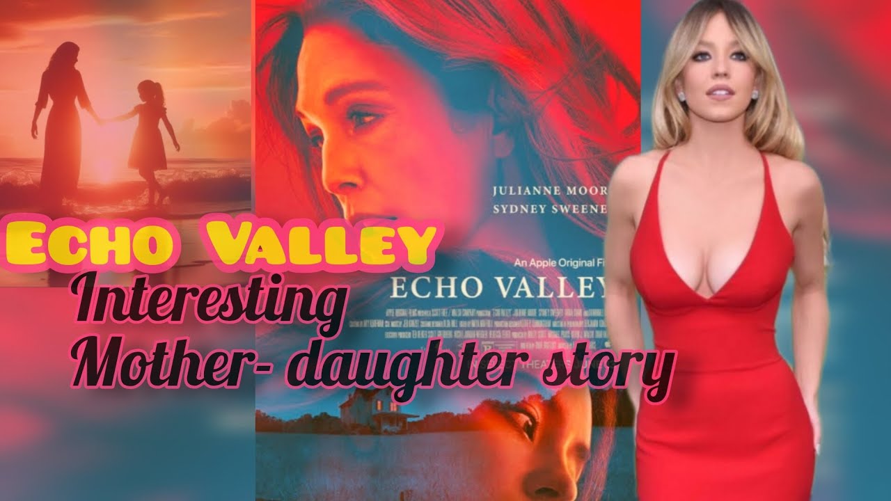 Echo Valley  (Mother -daughter interesting story)