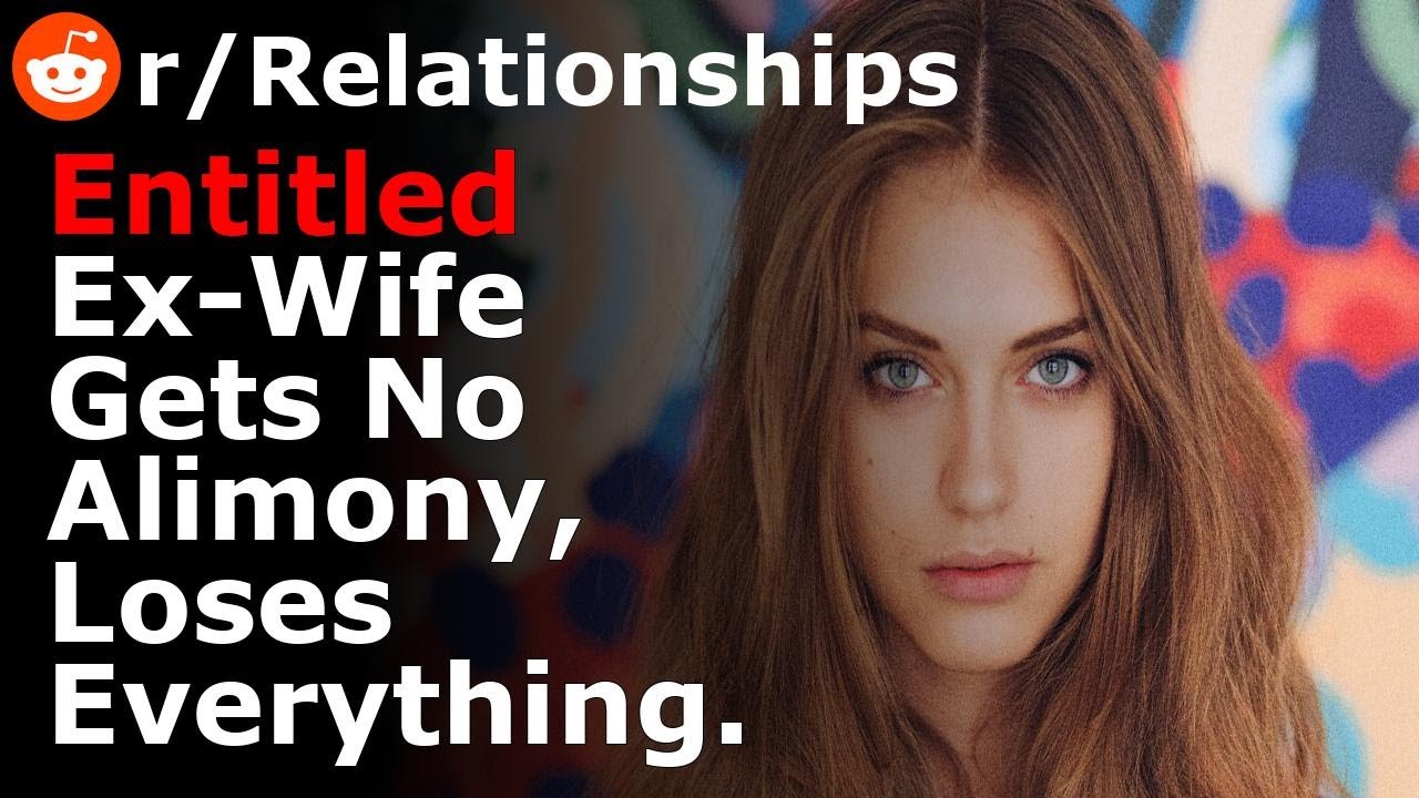 Entitled Ex-Wife Got No Alimony, Went Broke, And Had To Move In With ...