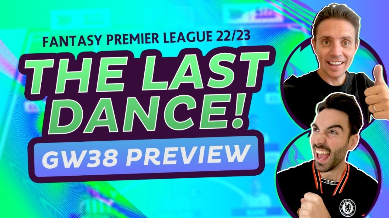 The Final Frontier | FPL GW 38 PREVIEW | FANTASY PREMIER LEAGUE 22/23