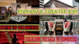 NONTON TOP GUN : MAVERICK DI DJAKARTA THEATER XXI THAMRIN || ESKALATOR PERTAMA DI INDONESIA