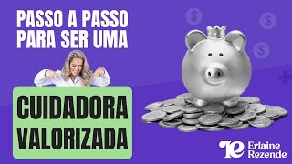 Passo a passo para se tornar uma Cuidadora valorizada!