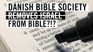 Danish Bible Society purges New Testament of all references to Israel!?  - Pod for Israel