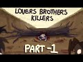 Lovers, Brothers, Killers || Part -1 || BLOOD WARNING