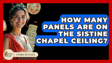 How Many Panels Are On The Sistine Chapel Ceiling? - Story Of Italy