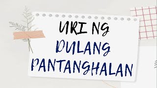 URI NG DULANG PANTANGHALAN | Tibag, Senakulo, Moro-moro, Sarsuwela, at Panunuluyan