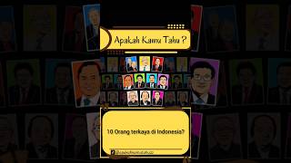 Apakah kamu tahu, 10 orang terkaya di Indonesia? #part1