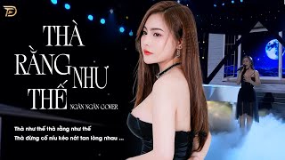 Thà Rằng Như Thế - Ngân Ngân Cover |  Nhạc Trẻ Hay Nhất Tiktok Từ Trước Đến Nay