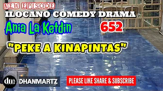 NEW EPISODE | PEKE A KINAPINTAS | ANIA LA KETDIN 652 | ILOCANO COMEDY DRAMA | DHANMARTZ