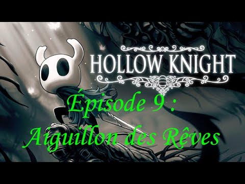 Hollow Knight ép.9 : Aiguillon des Rêves