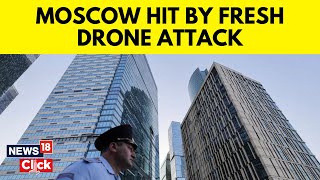 Drones Target Moscow Buildings Again | Russia Vs Ukraine War Updates | Drone Attack | News18