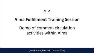 ELUQ Fulfillment Session Session - Demo of common circulation activities within Alma