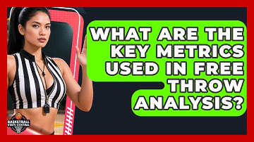 What Are the Key Metrics Used in Free Throw Analysis? | Basketball Stats Central News