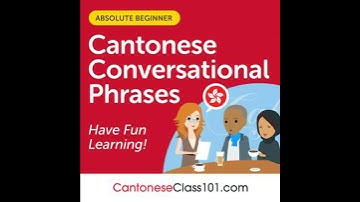 Conversational Phrases Cantonese Audiobook: Level 1 - Absolute Beginner - Cantoneseclass101.Com