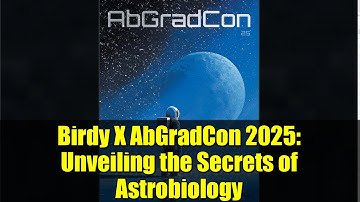Birdy X AbGradCon 2025: Unveiling the Secrets of Astrobiology