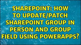 Sharepoint: How to update/patch SharePoint Group in Person and Group field using Powerapps?