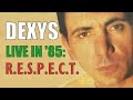 Dexys Live In &#39;85: &quot;R.E.S.P.E.C.T.&quot;