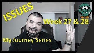 My Journey Series: Duodenal Switch Week 27 &amp; 28 - ISSUES
