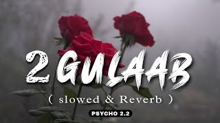 2 Gulaab (Slowed   Reverb) - Billa Sonipat Aala | Guri Nimana | New Haryanvi Songs Haryanavi 2023