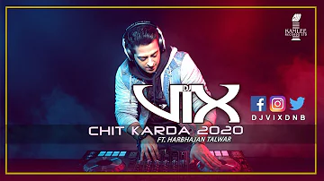 CHIT KARDA 2020  - DJ VIX Ft. HARBHAJAN TALWAR