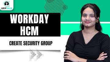 Workday HCM Create Security Group | Workday HCM Creating & Managing Security Groups | UppTalk
