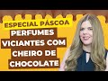 6 PERFUMES COM CHEIRO DE CHOCOLATE | Viciantes e deliciosos 🍫