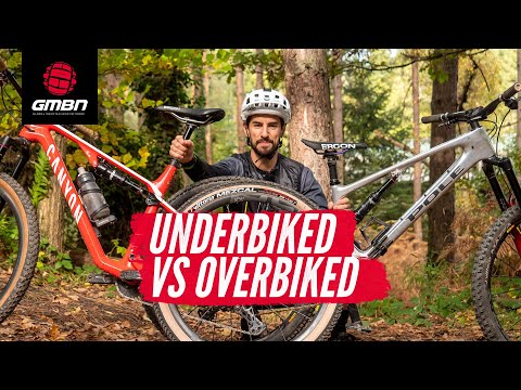 Overbiked Vs Underbiked | Which Is More Fun For Mountain Biking?