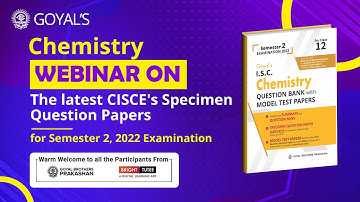 Chemistry Webinar on latest changes in ISC Specimen Papers for Semester 2 Examination 2022, Class 12