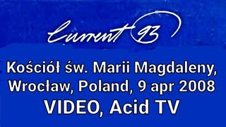 Current 93 -  Kościół św. Marii Magdaleny, Wrocław, Poland, 9 apr 2008 - VIDEO, Acid TV