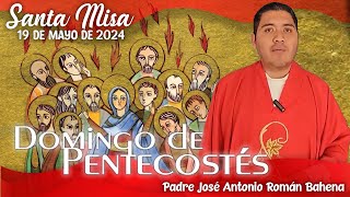 🙏🏼 Santa Misa Dominical 👏🏼 | 19 Mayo 2024 | Padre José Antonio Román Bahena